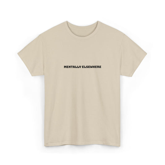 Mentally Elsewhere Tee — Minimalist White Graphic T-Shirt