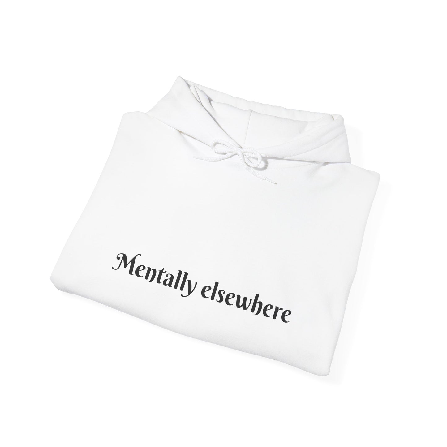 Mentally Elsewhere Hoodie — Minimal Gothic Script Comfort Pullover