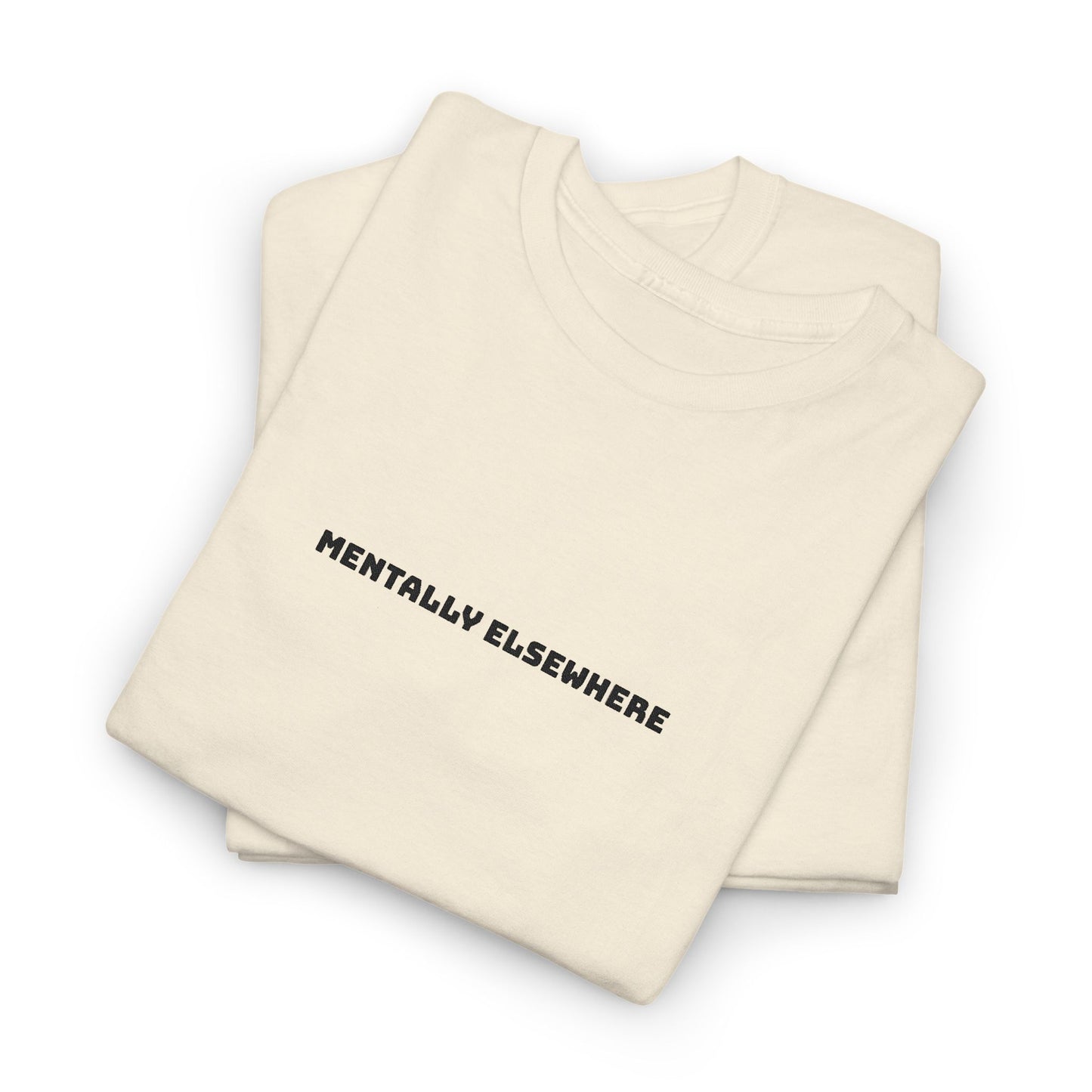 Mentally Elsewhere Tee — Minimalist White Graphic T-Shirt