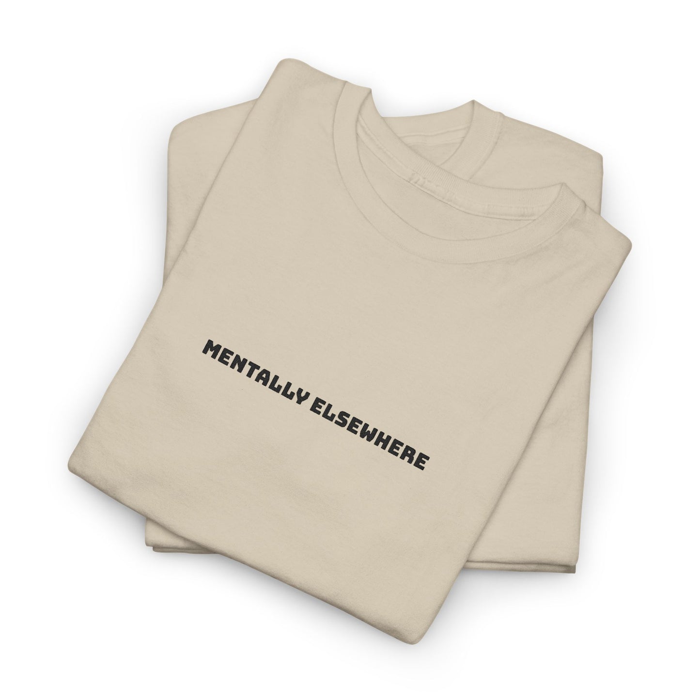 Mentally Elsewhere Tee — Minimalist White Graphic T-Shirt