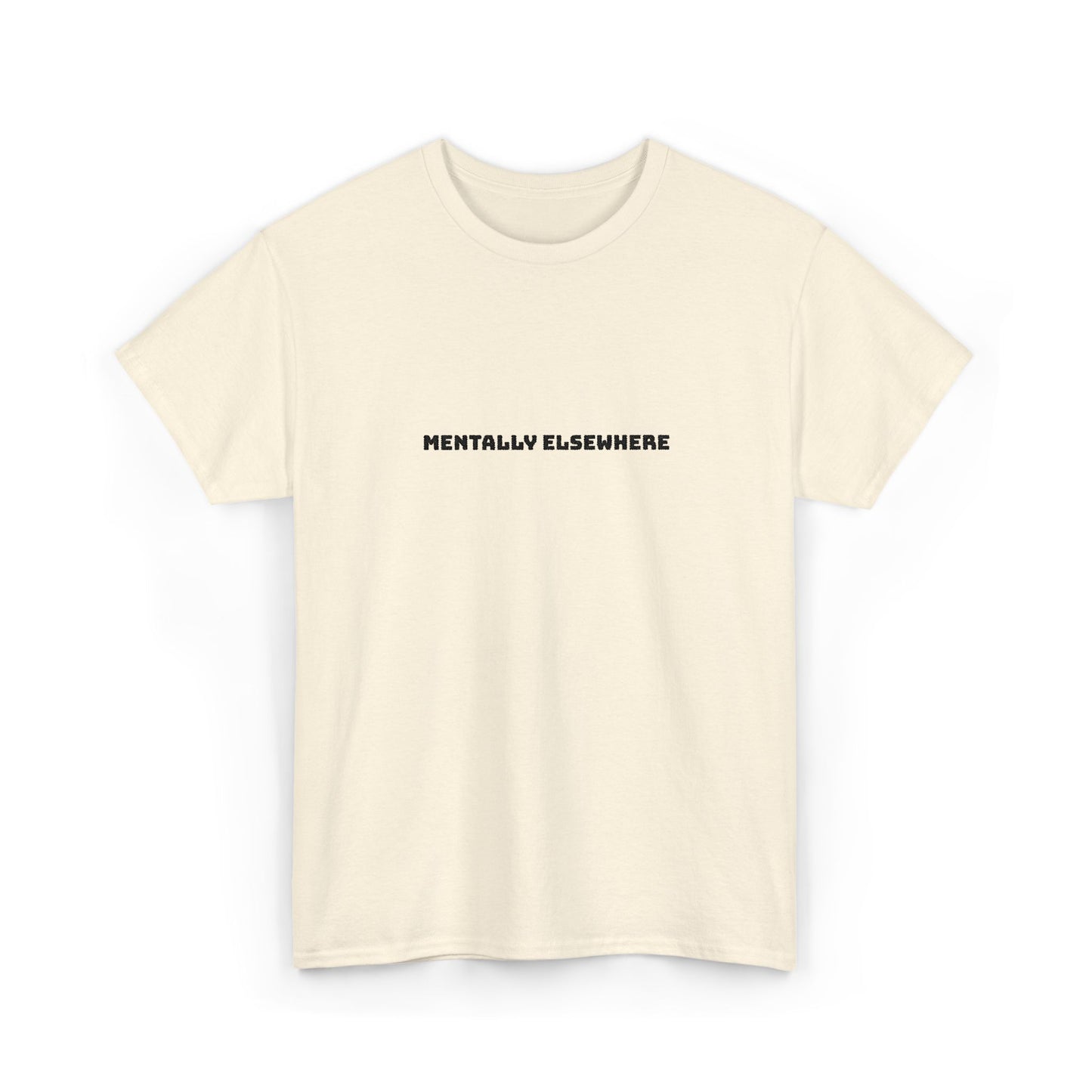 Mentally Elsewhere Tee — Minimalist White Graphic T-Shirt