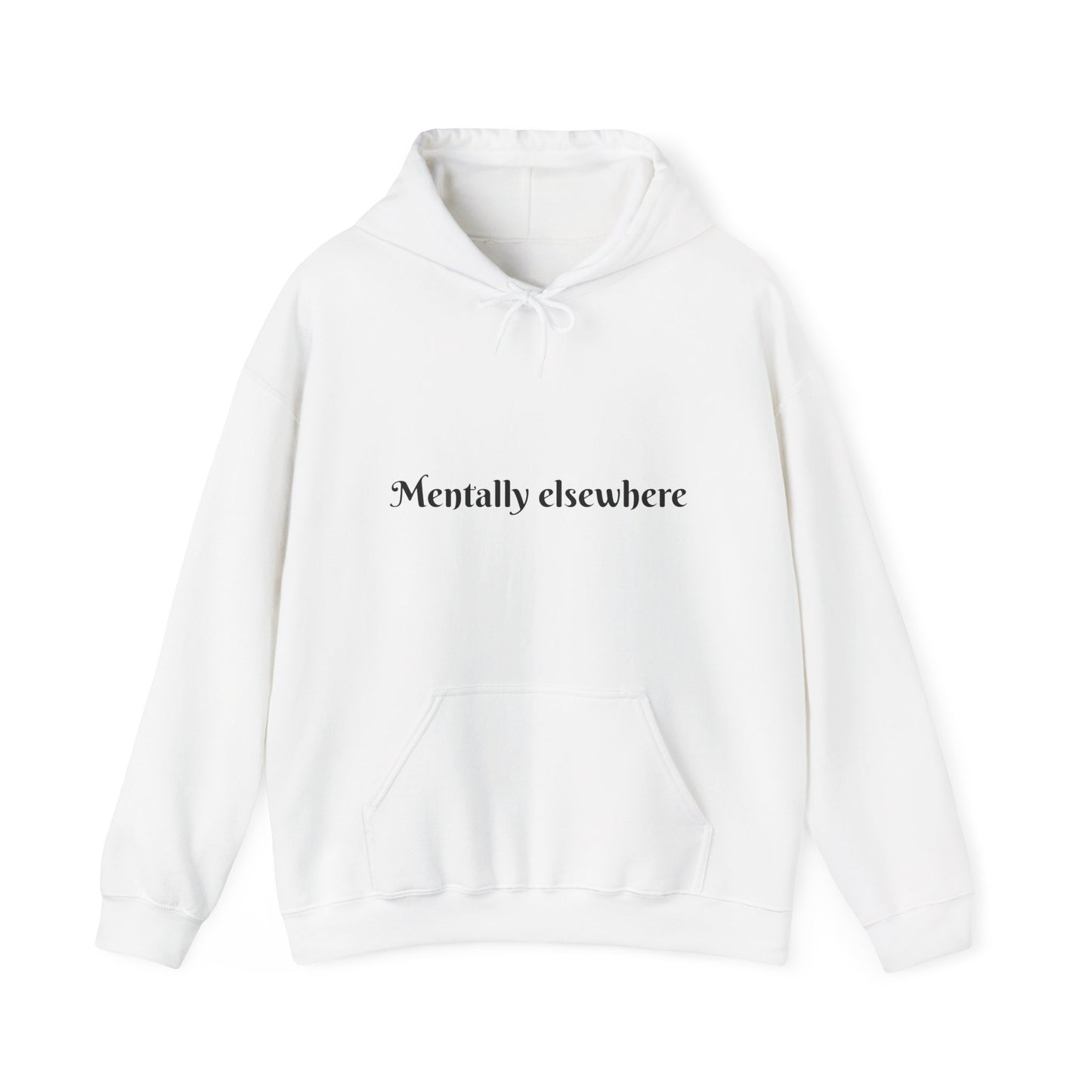 Mentally Elsewhere Hoodie — Minimal Gothic Script Comfort Pullover