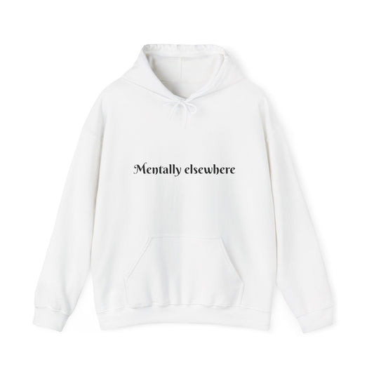 Mentally Elsewhere Hoodie — Minimal Gothic Script Comfort Pullover